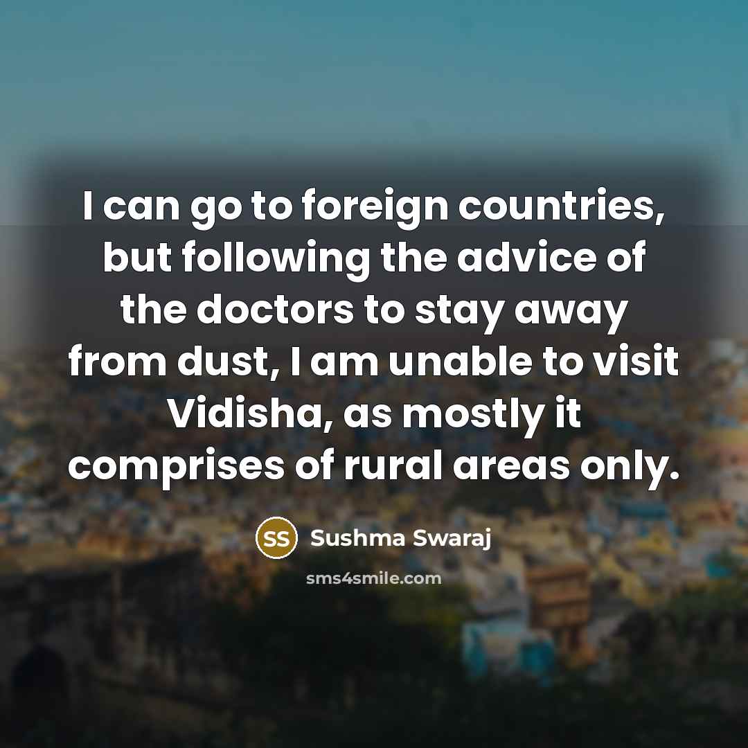 “I can go to foreign countries, but following the advice…” quote by Sushma Swaraj