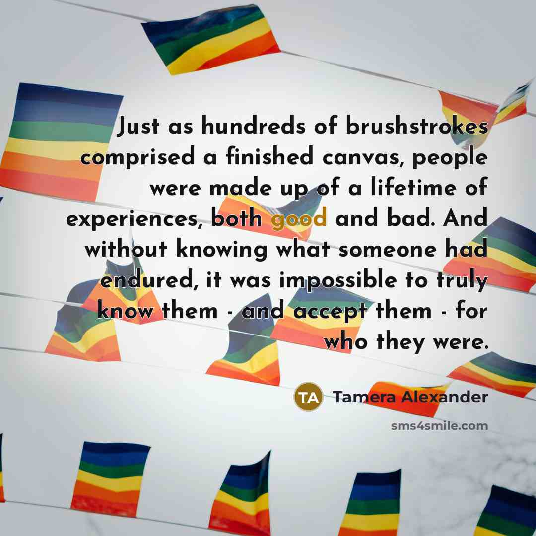 “Just as hundreds of brushstrokes comprised a finished canvas, people…” quote by Tamera Alexander