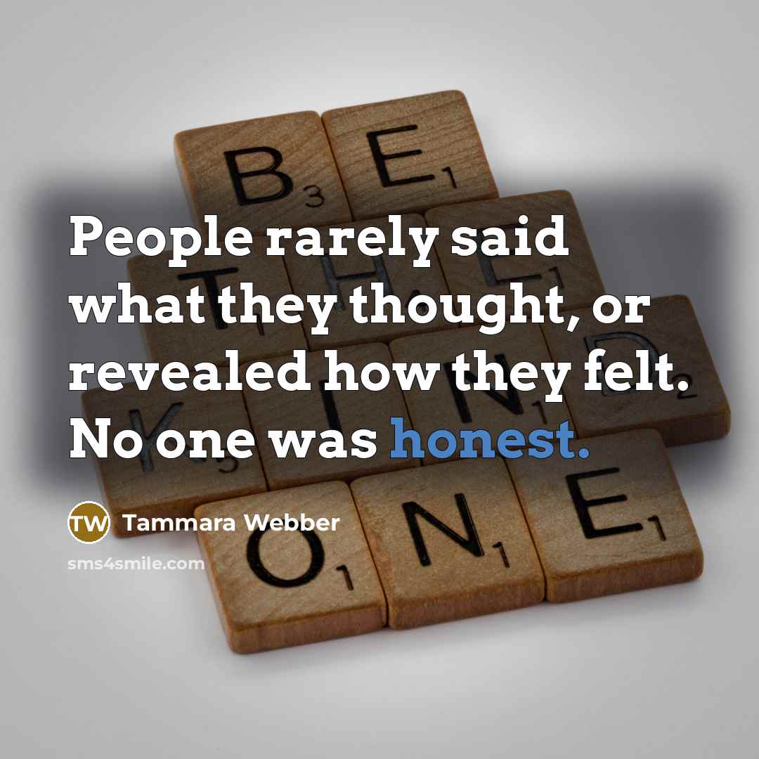 “People rarely said what they thought, or revealed how they…” quote by Tammara Webber