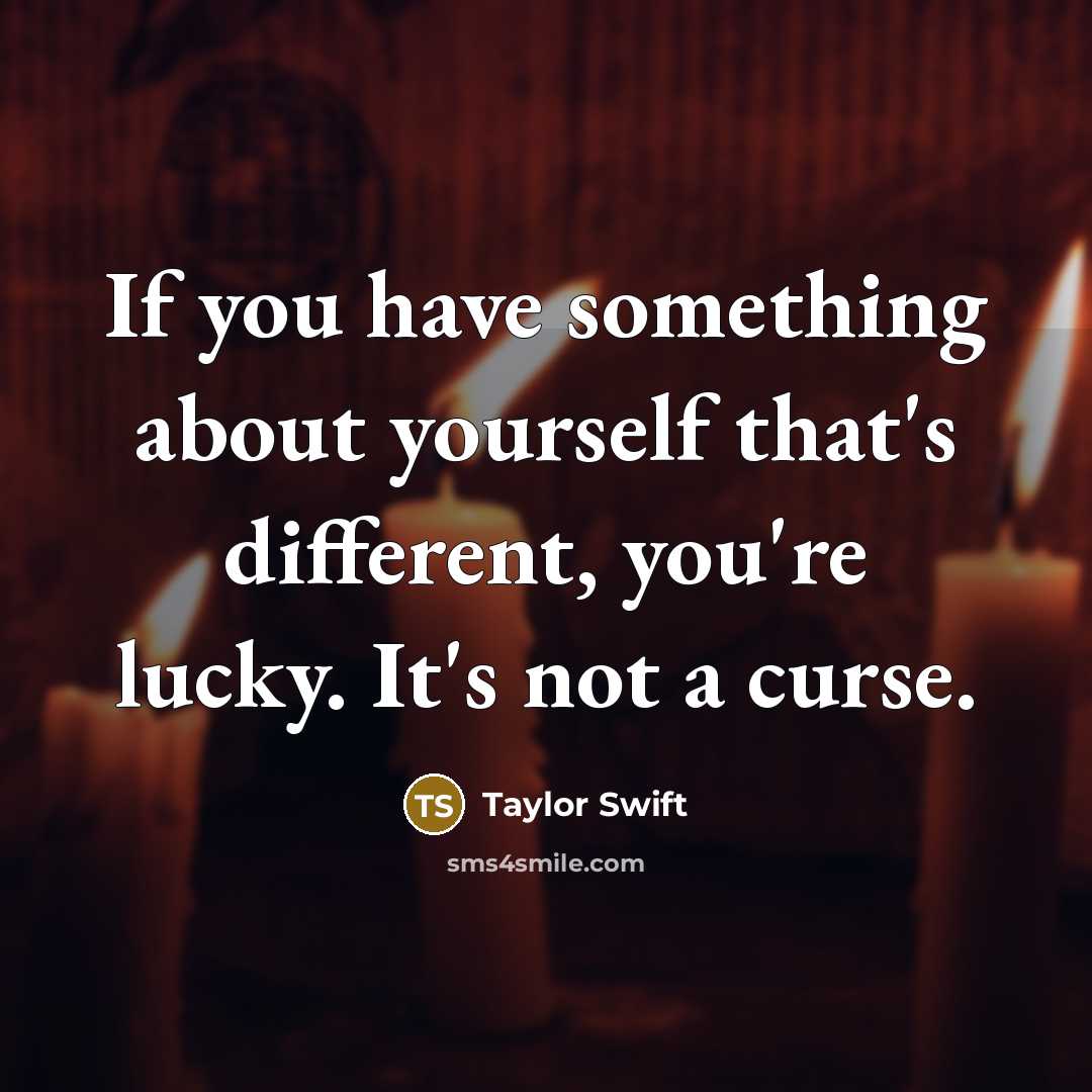 “If you have something about yourself that's different, you're lucky.…” quote by Taylor Swift