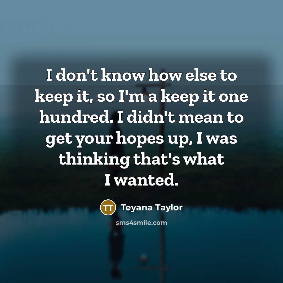 “I don't know how else to keep it, so I'm…” quote by Teyana Taylor