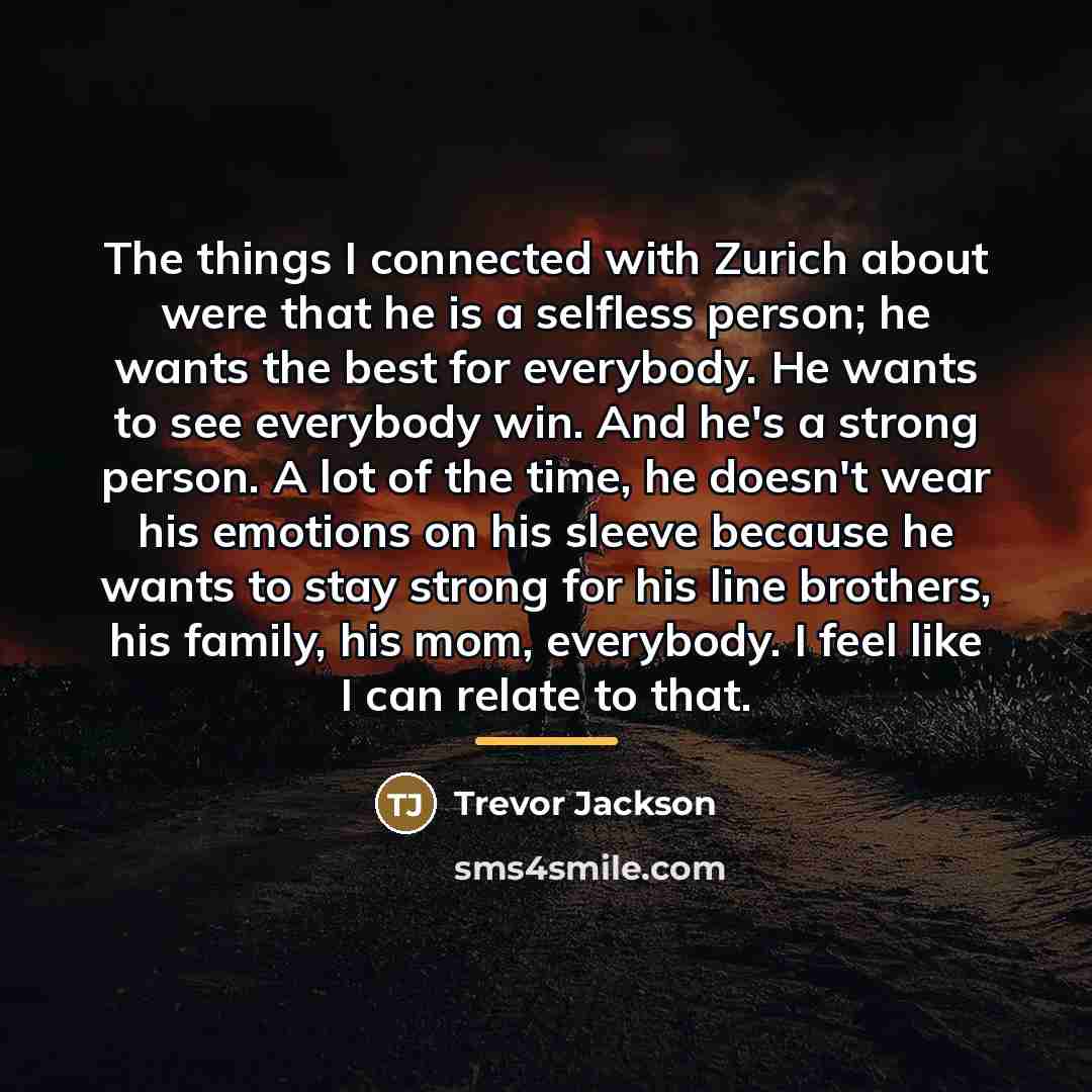 “The things I connected with Zurich about were that he…” quote by Trevor Jackson
