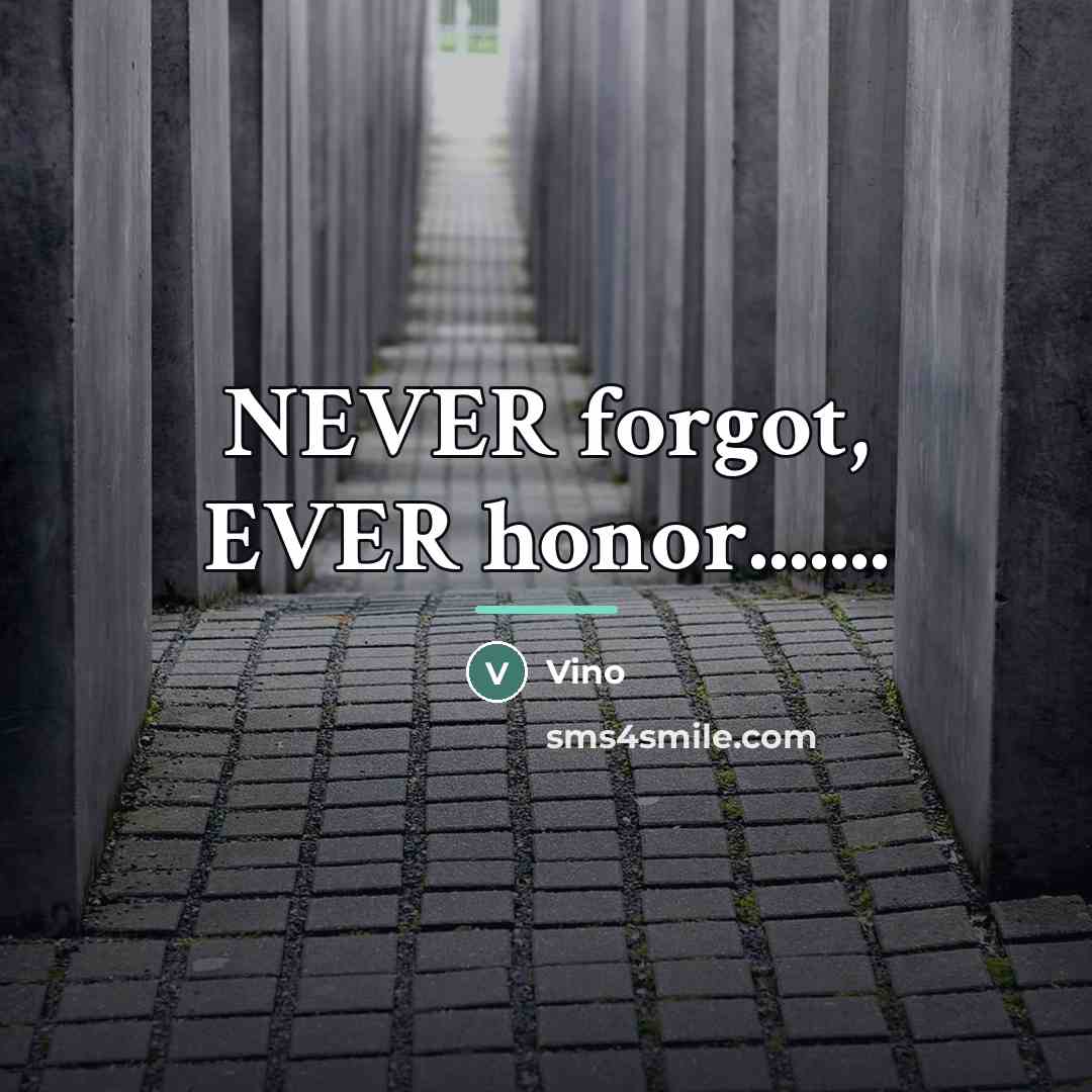 “NEVER forgot, EVER honor.......…” quote by Vino
