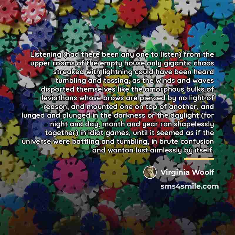 “Listening (had there been any one to listen) from the…” quote by Virginia Woolf