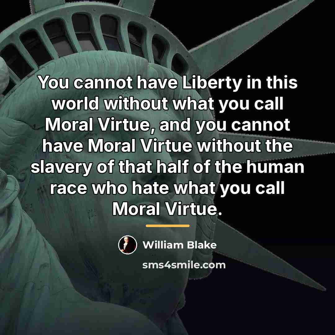 “You cannot have Liberty in this world without what you…” quote by William Blake