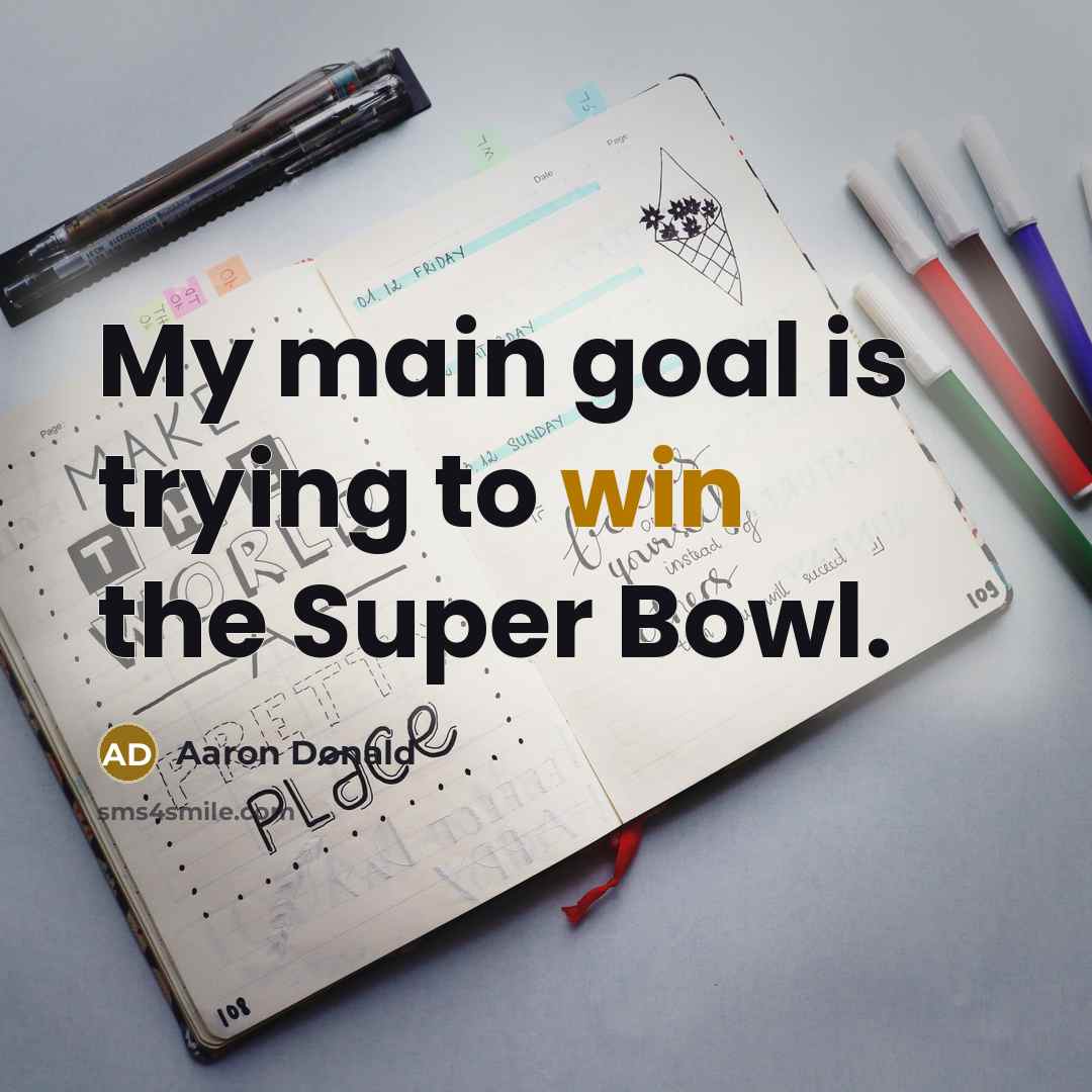 “My main goal is trying to win the Super Bowl.…” quote by Aaron Donald