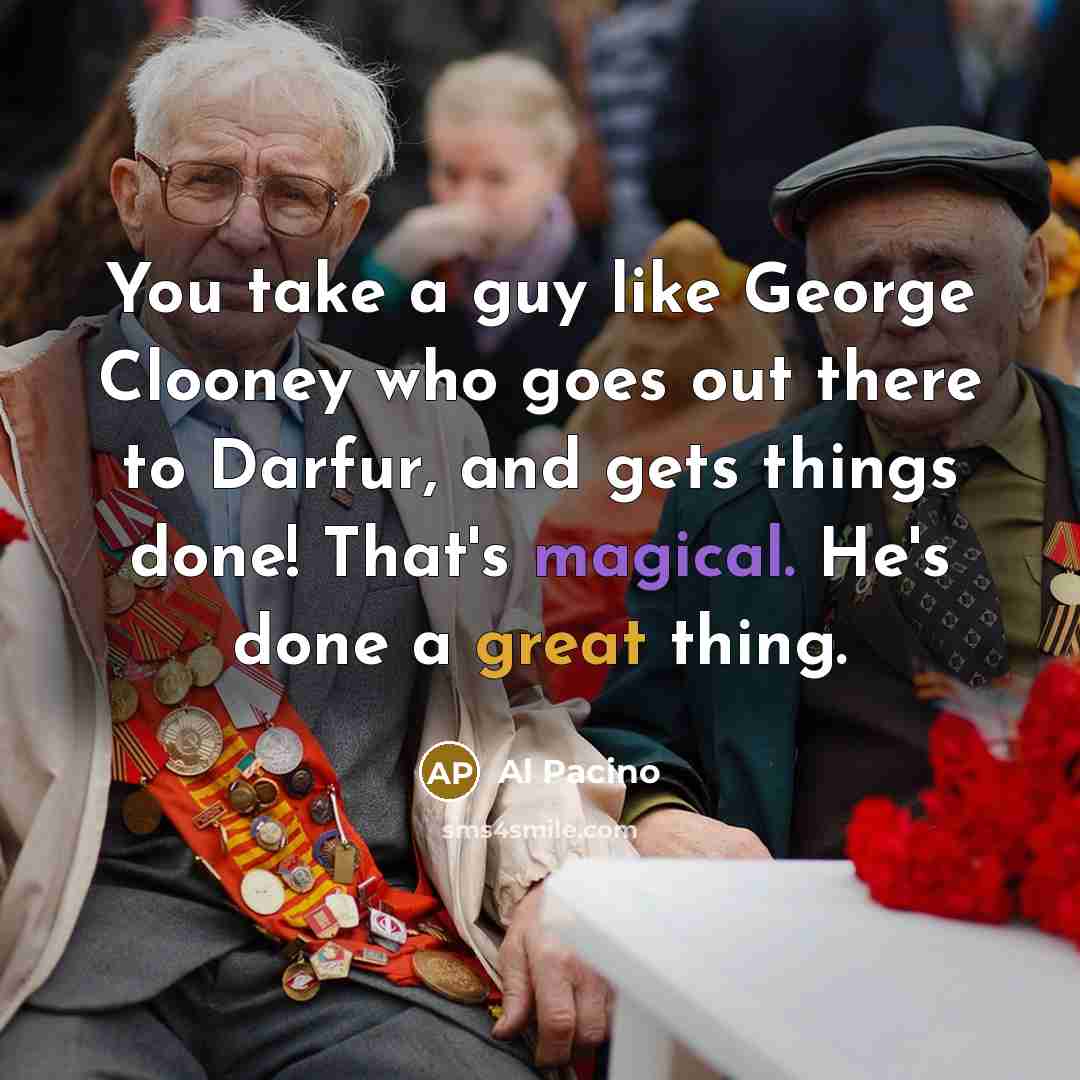 “You take a guy like George Clooney who goes out…” quote by Al Pacino
