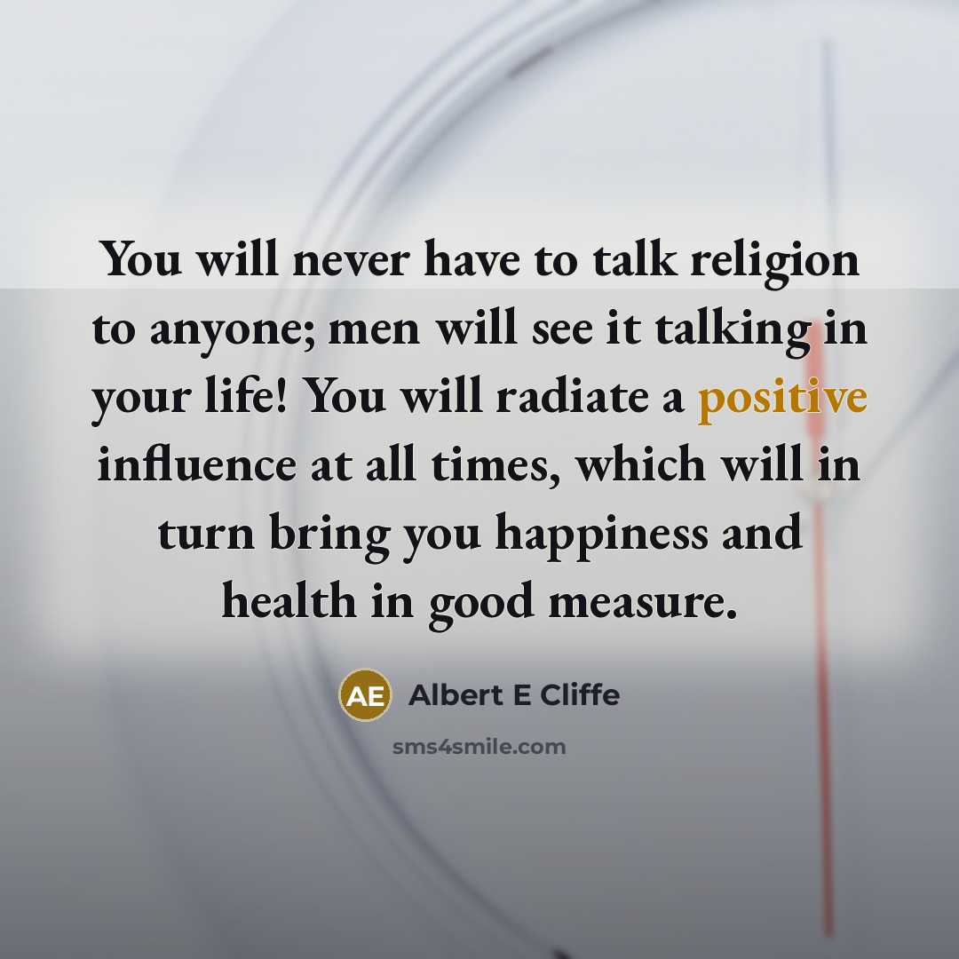 “You will never have to talk religion to anyone; men…” quote by Albert E Cliffe