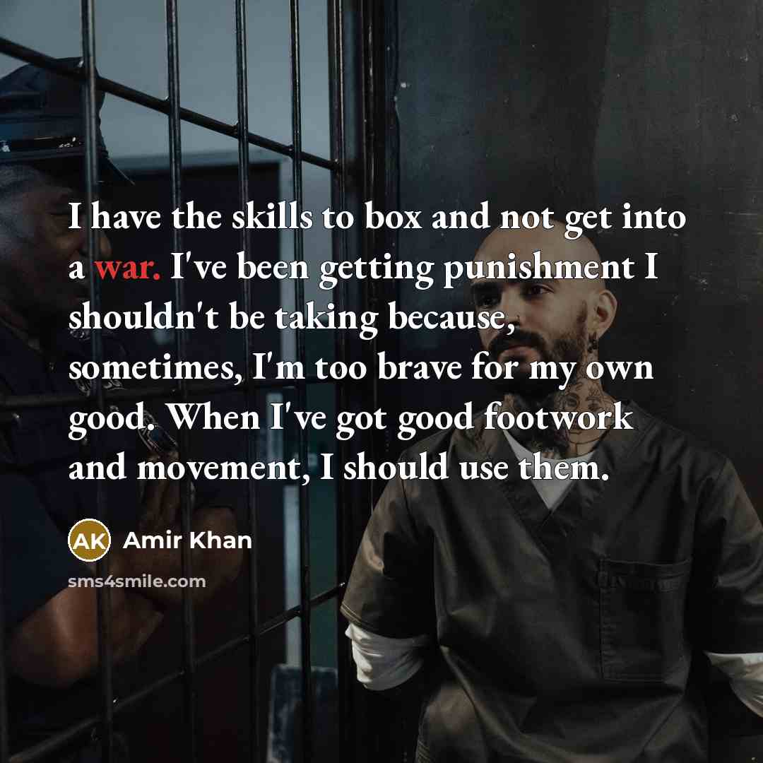 “I have the skills to box and not get into…” quote by Amir Khan