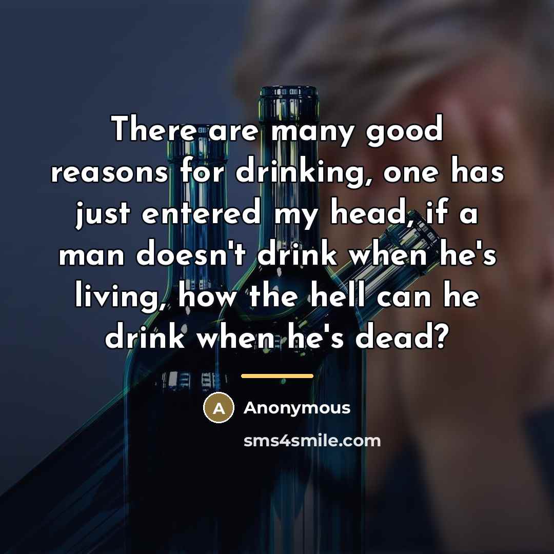 “There are many good reasons for drinking, one has just…” quote by Anonymous
