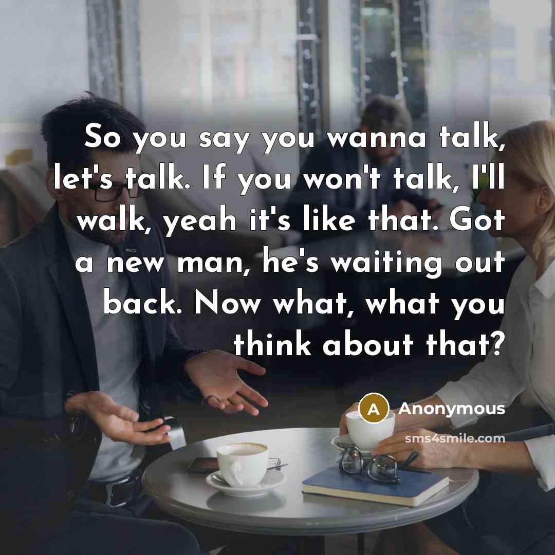 “So you say you wanna talk, let's talk. If you…” quote by Anonymous