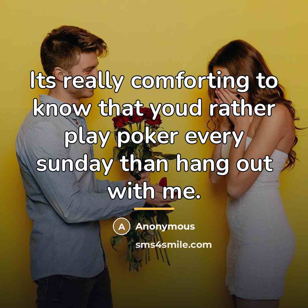 “Its really comforting to know that youd rather play poker…” quote by Anonymous
