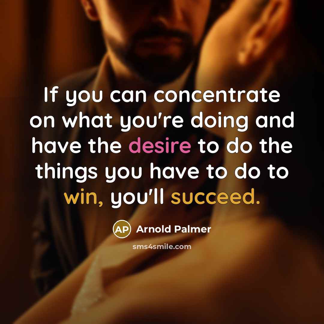 “If you can concentrate on what you're doing and have…” quote by Arnold Palmer