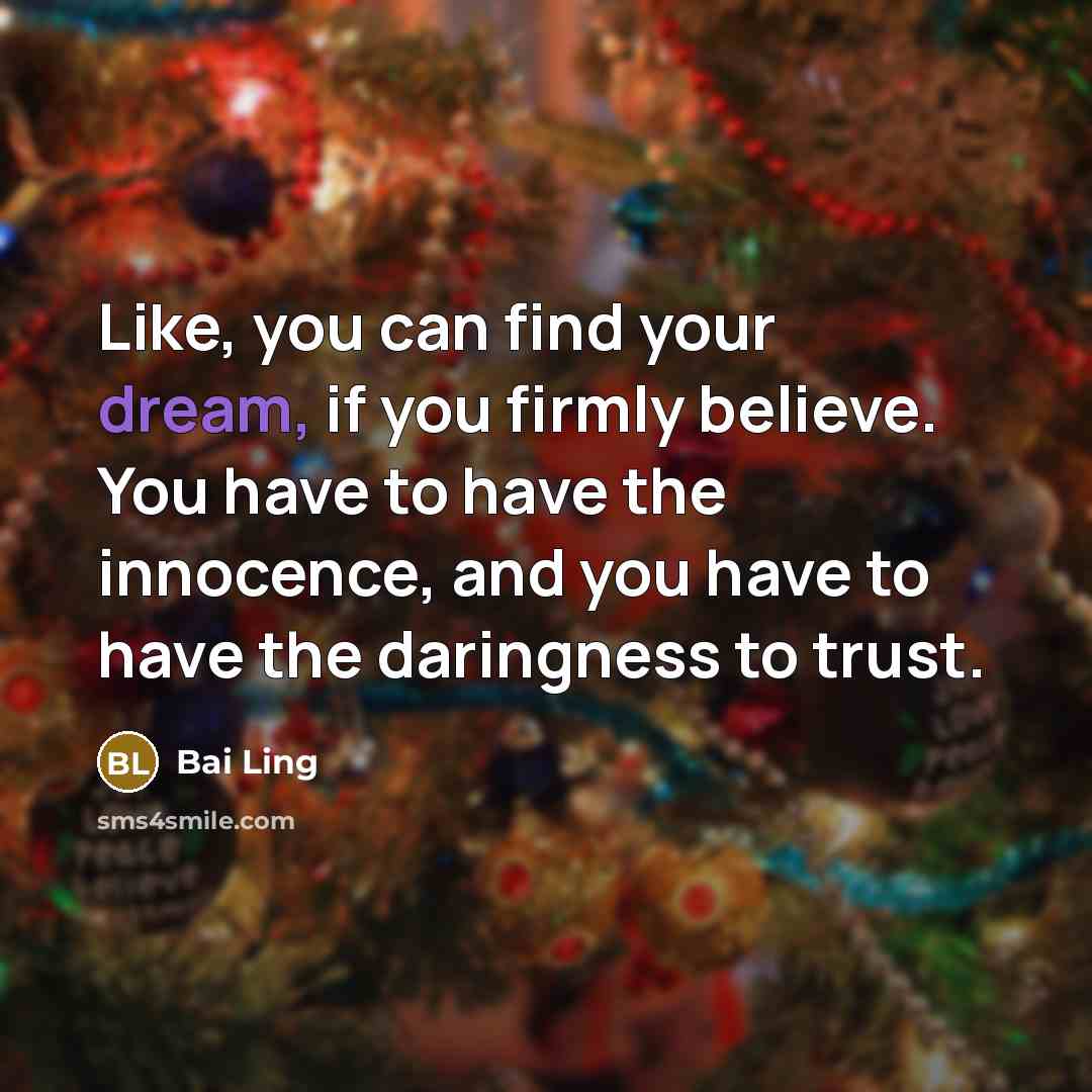 “Like, you can find your dream, if you firmly believe.…” quote by Bai Ling