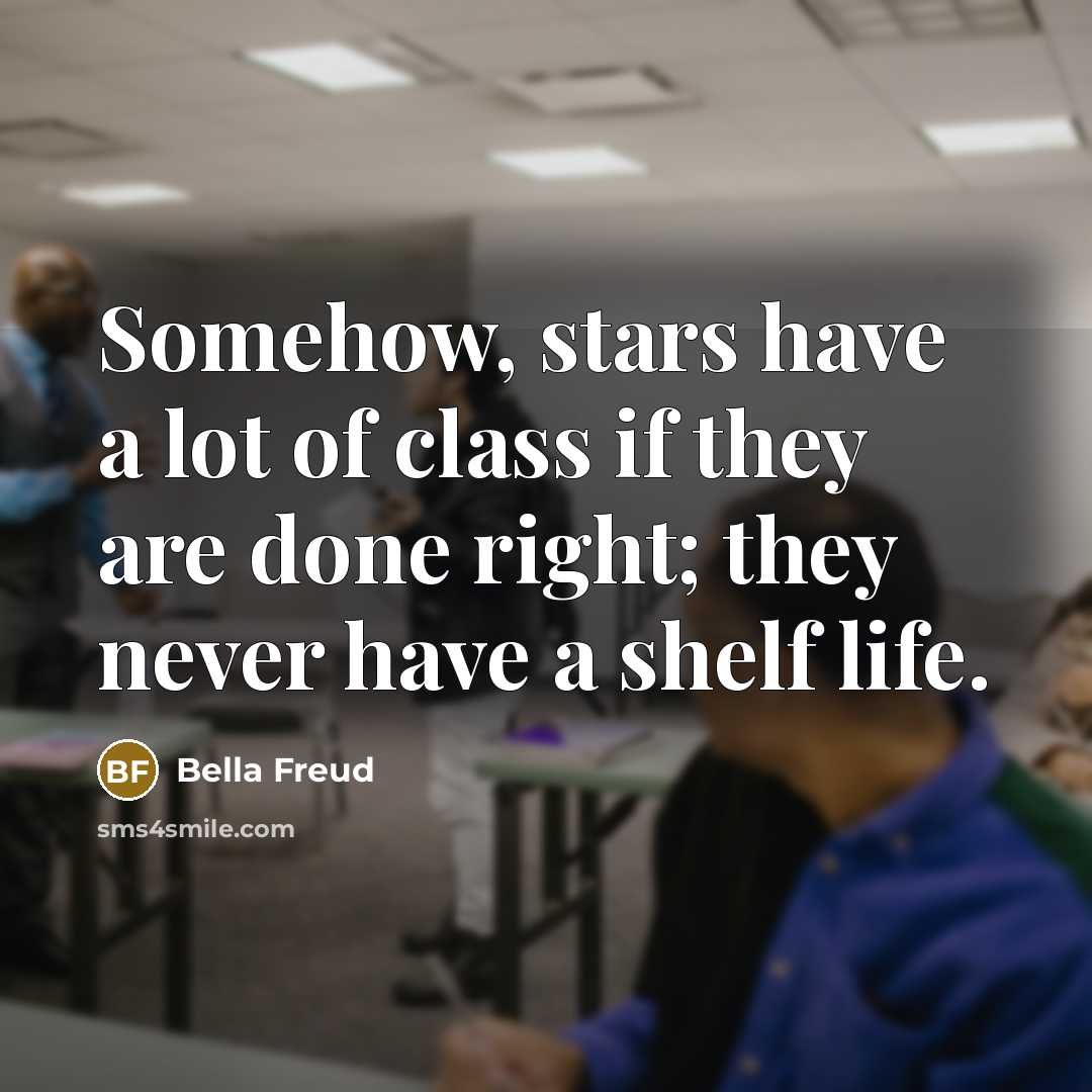 “Somehow, stars have a lot of class if they are…” quote by Bella Freud