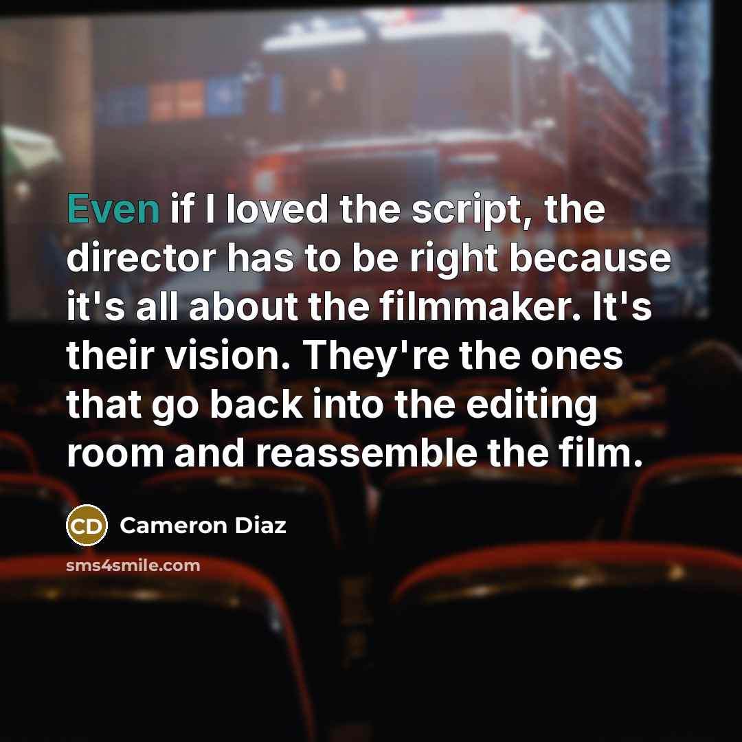 “Even if I loved the script, the director has to…” quote by Cameron Diaz