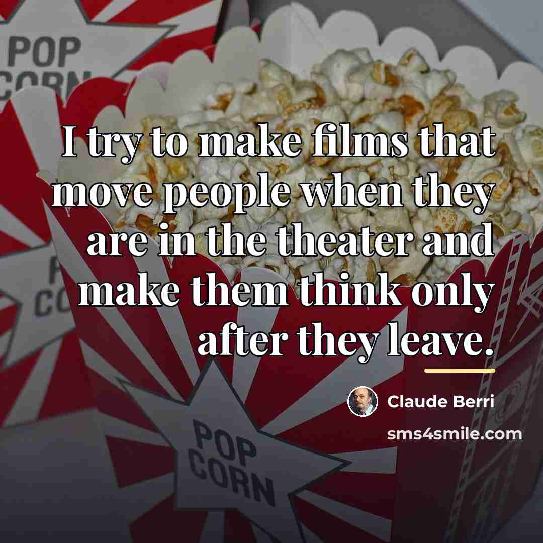 “I try to make films that move people when they…” quote by Claude Berri