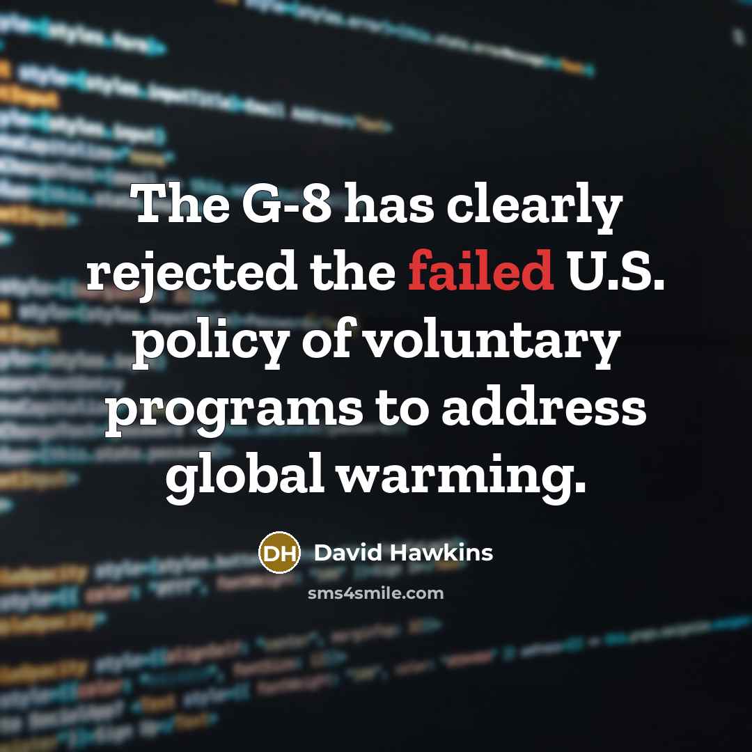 “The G-8 has clearly rejected the failed U.S. policy of…” quote by David Hawkins
