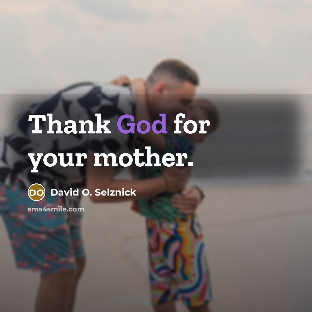 “Thank God for your mother.…” quote by David O. Selznick