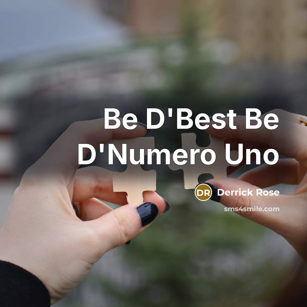 “Be D'Best Be D'Numero Uno…” quote by Derrick Rose