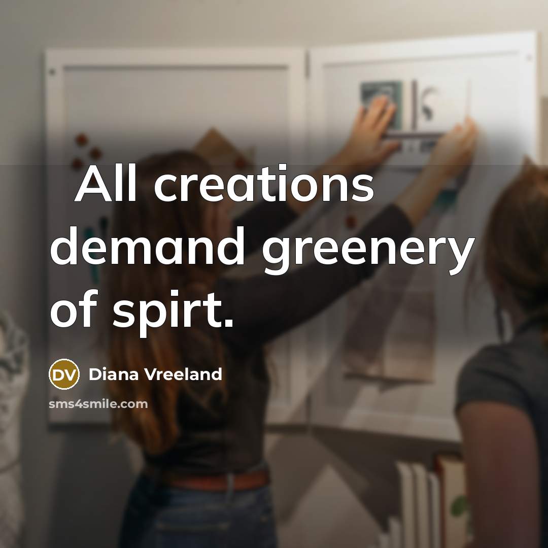 “All creations demand greenery of spirt. …” quote by Diana Vreeland