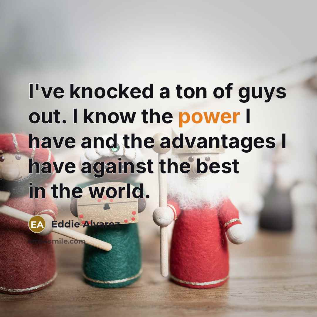 “I've knocked a ton of guys out. I know the…” quote by Eddie Alvarez