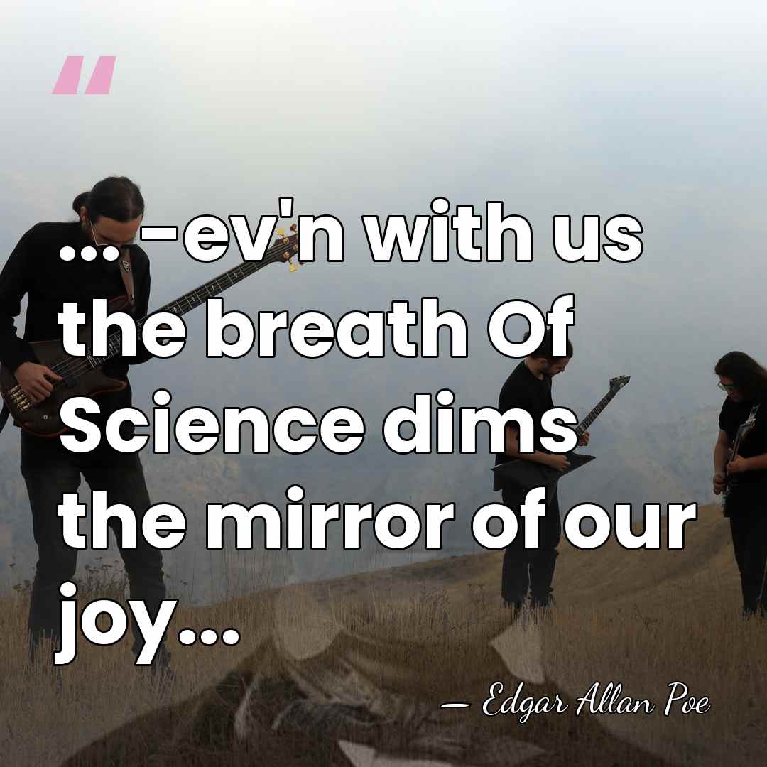 ... -ev'n with us the breath Of Science dims the mirror of&hellip; - Edgar Allan Poe