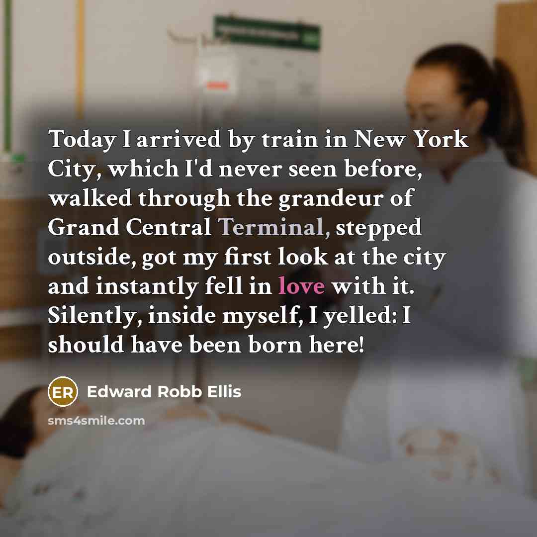 “Today I arrived by train in New York City, which…” quote by Edward Robb Ellis