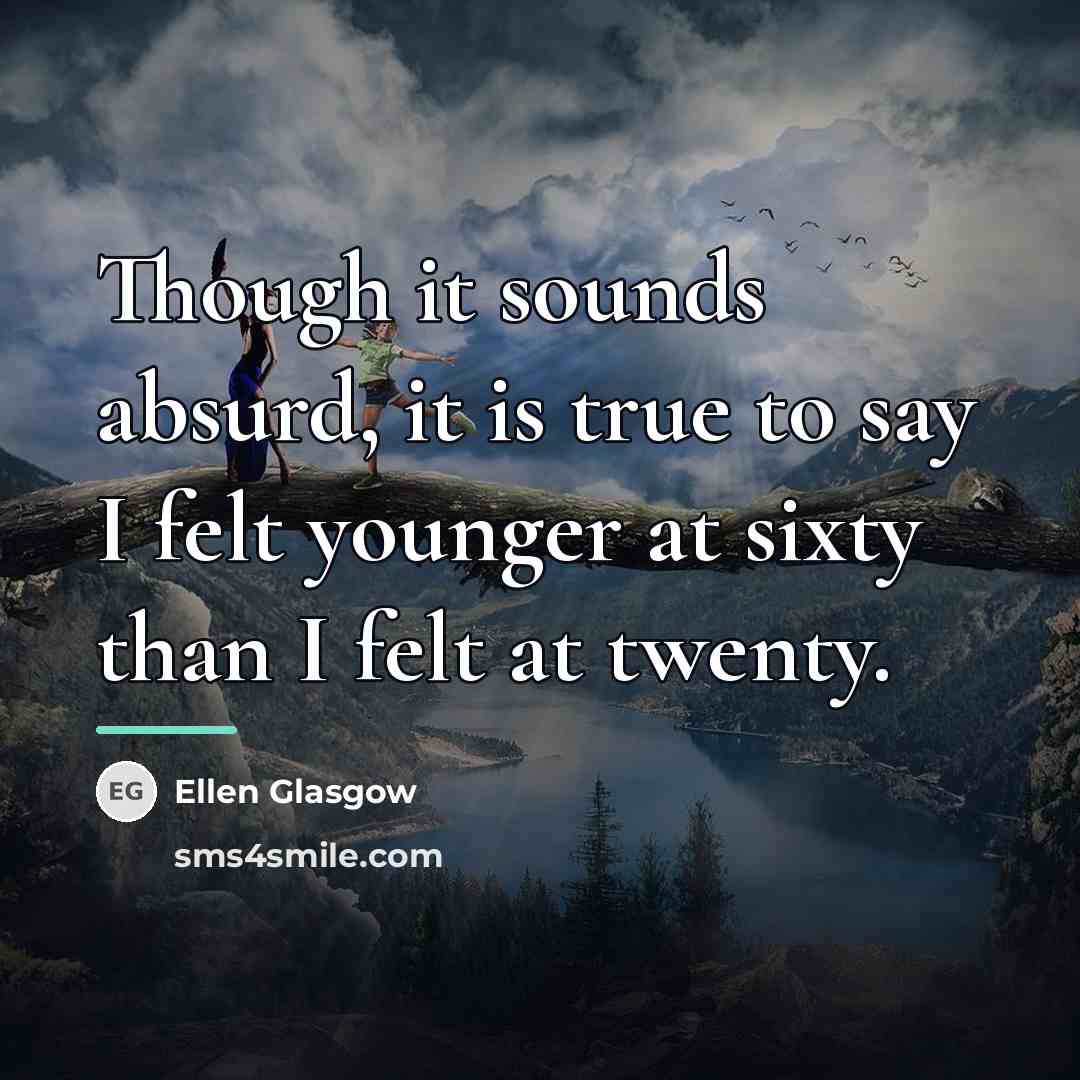“Though it sounds absurd, it is true to say I…” quote by Ellen Glasgow