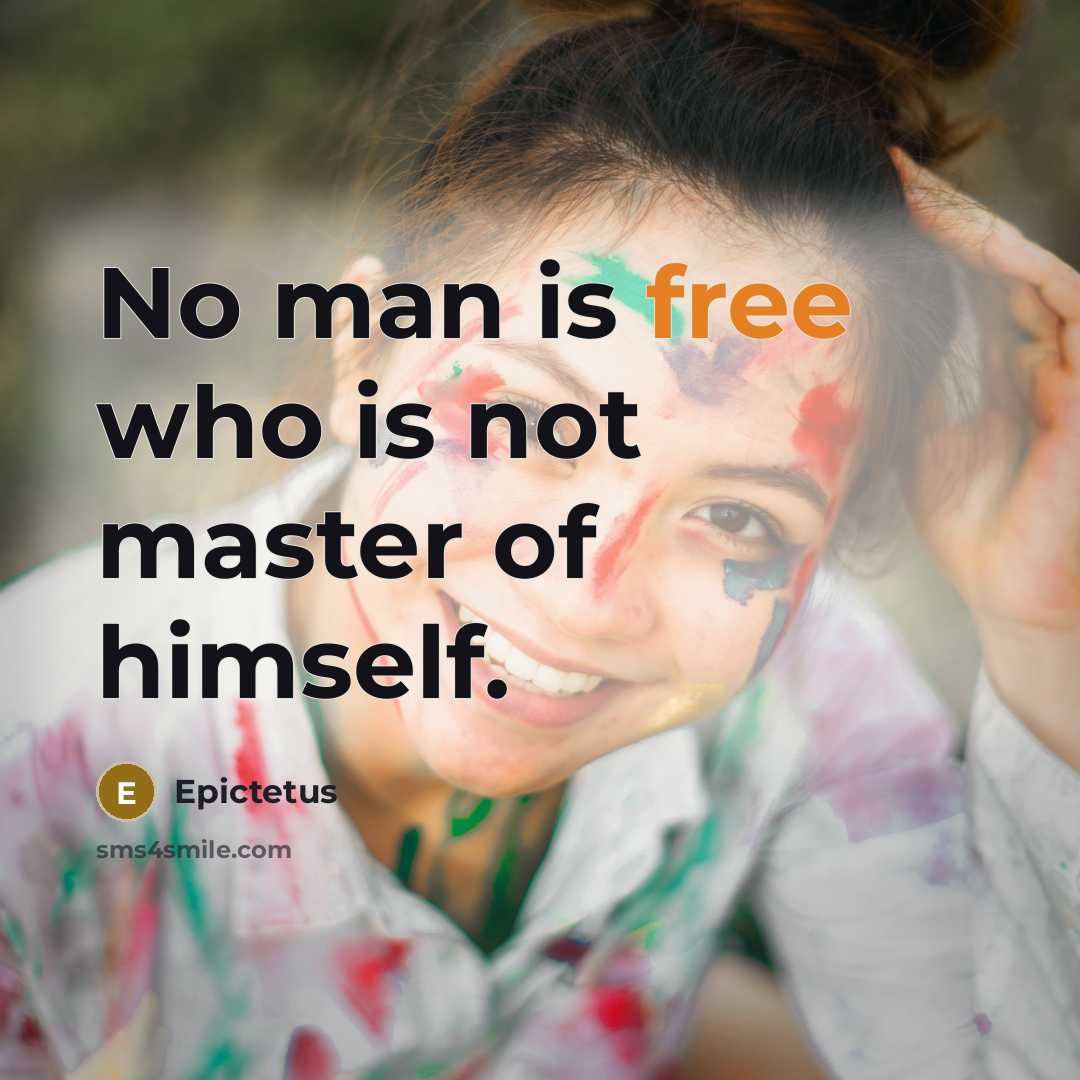 “No man is free who is not master of himself.…” quote by Epictetus