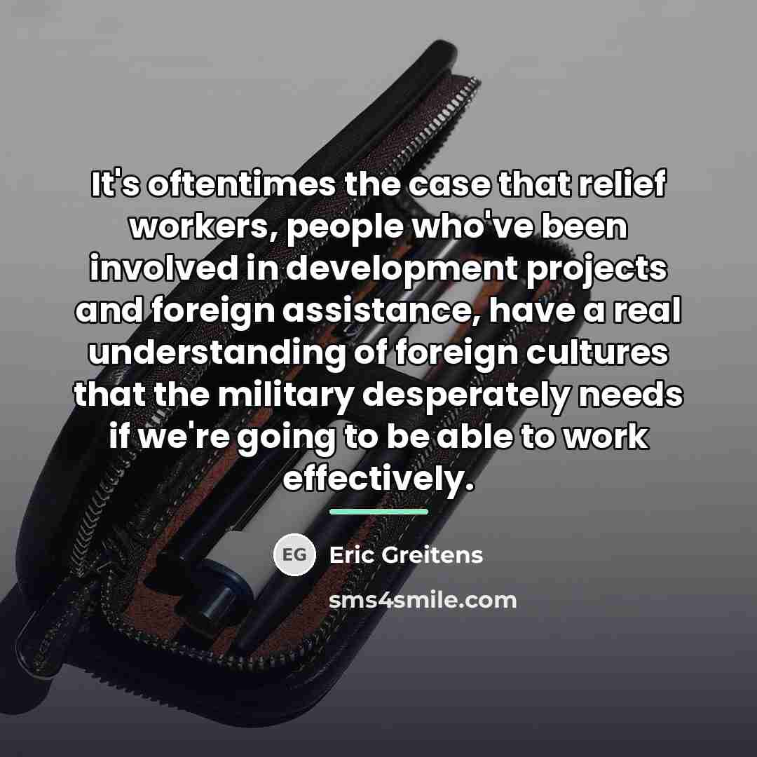 “It's oftentimes the case that relief workers, people who've been…” quote by Eric Greitens