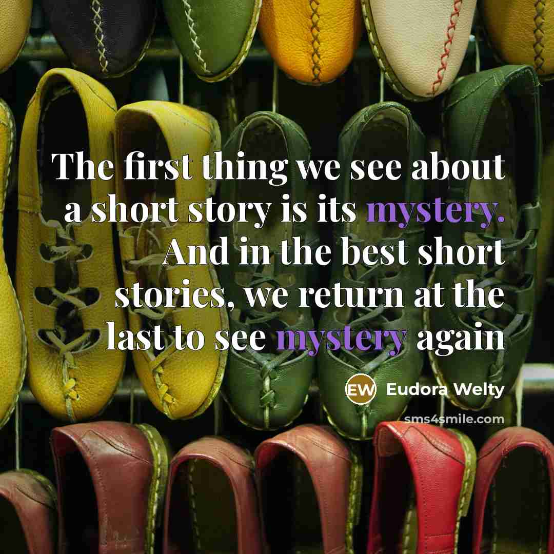 “The first thing we see about a short story is…” quote by Eudora Welty