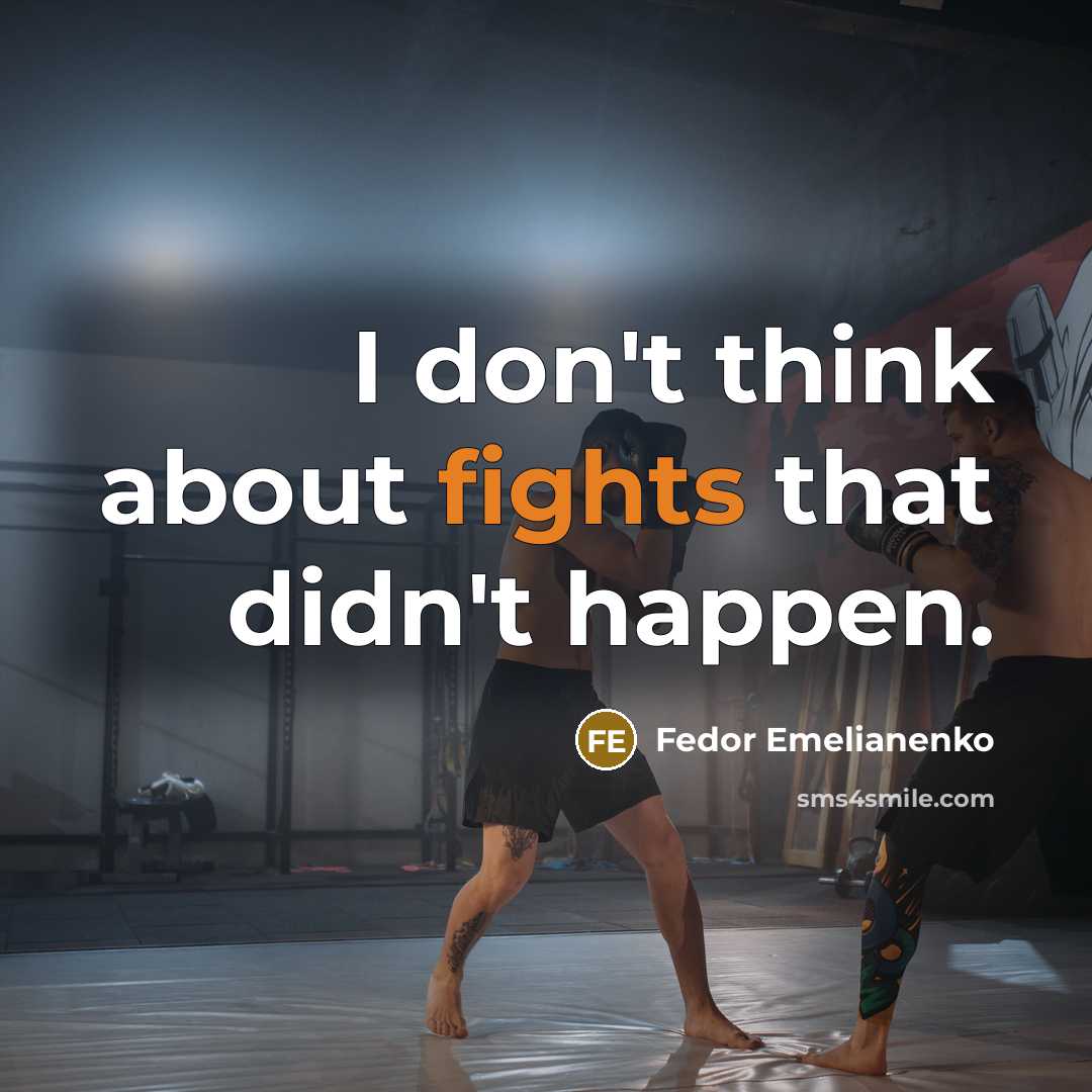 “I don't think about fights that didn't happen.…” quote by Fedor Emelianenko