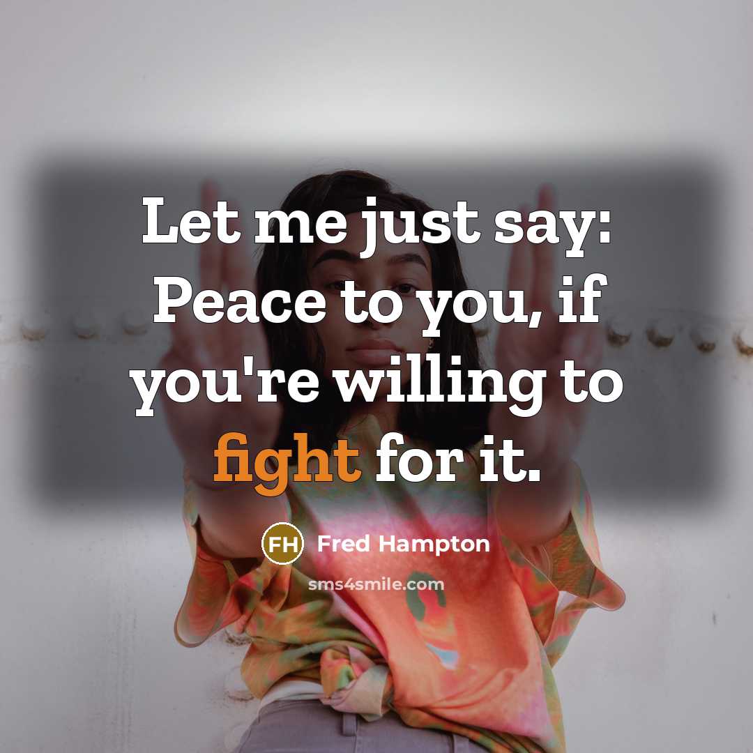 “Let me just say: Peace to you, if you're willing…” quote by Fred Hampton