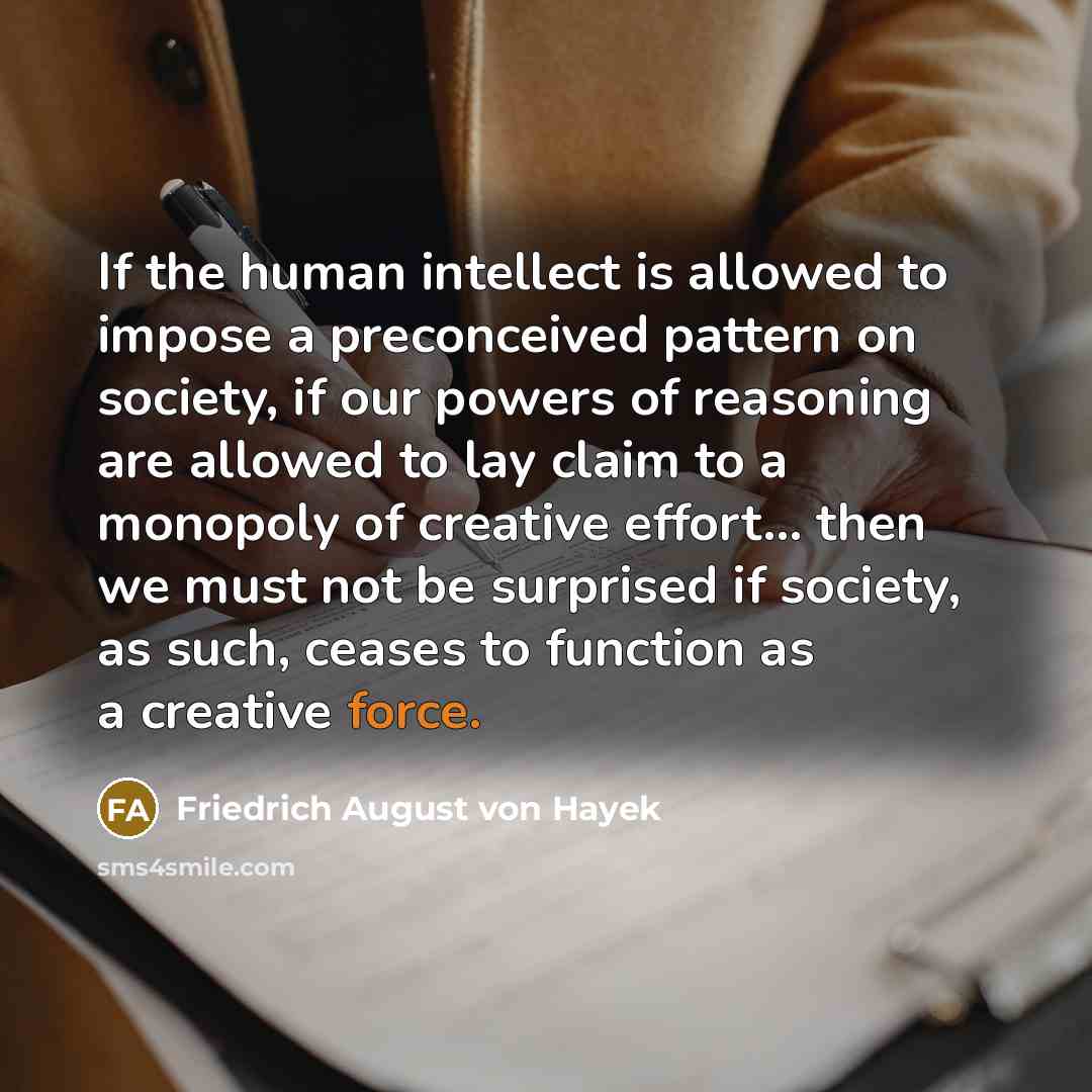 “If the human intellect is allowed to impose a preconceived…” quote by Friedrich August von Hayek