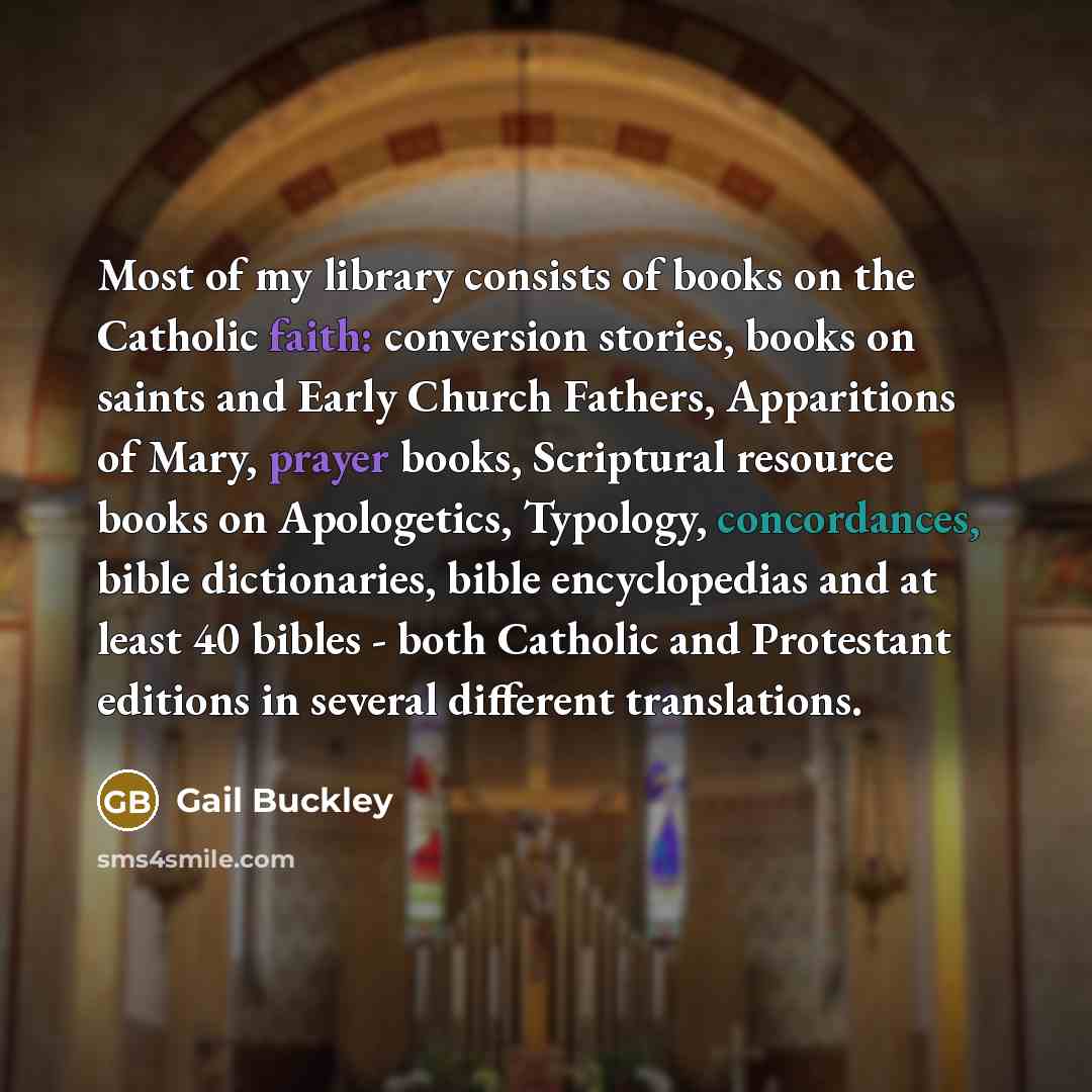 “Most of my library consists of books on the Catholic…” quote by Gail Buckley
