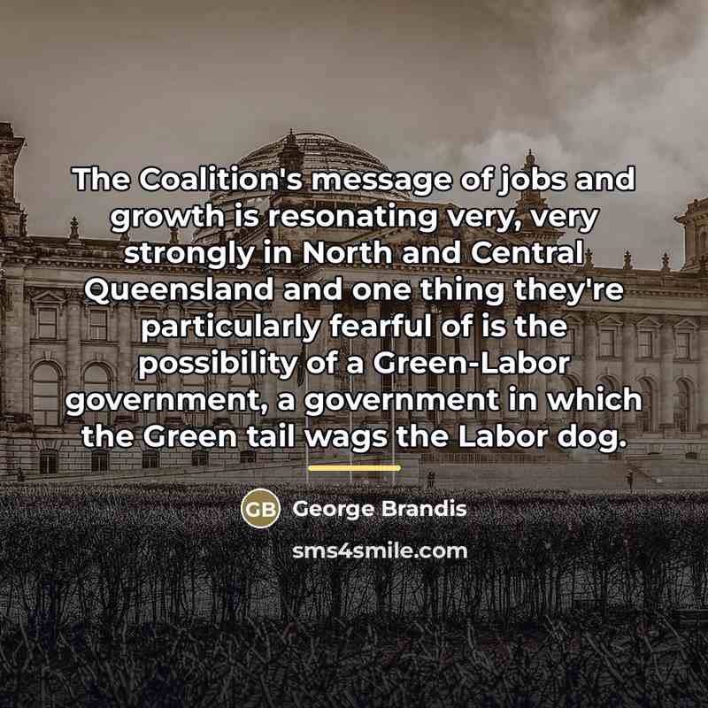 “The Coalition's message of jobs and growth is resonating very,…” quote by George Brandis