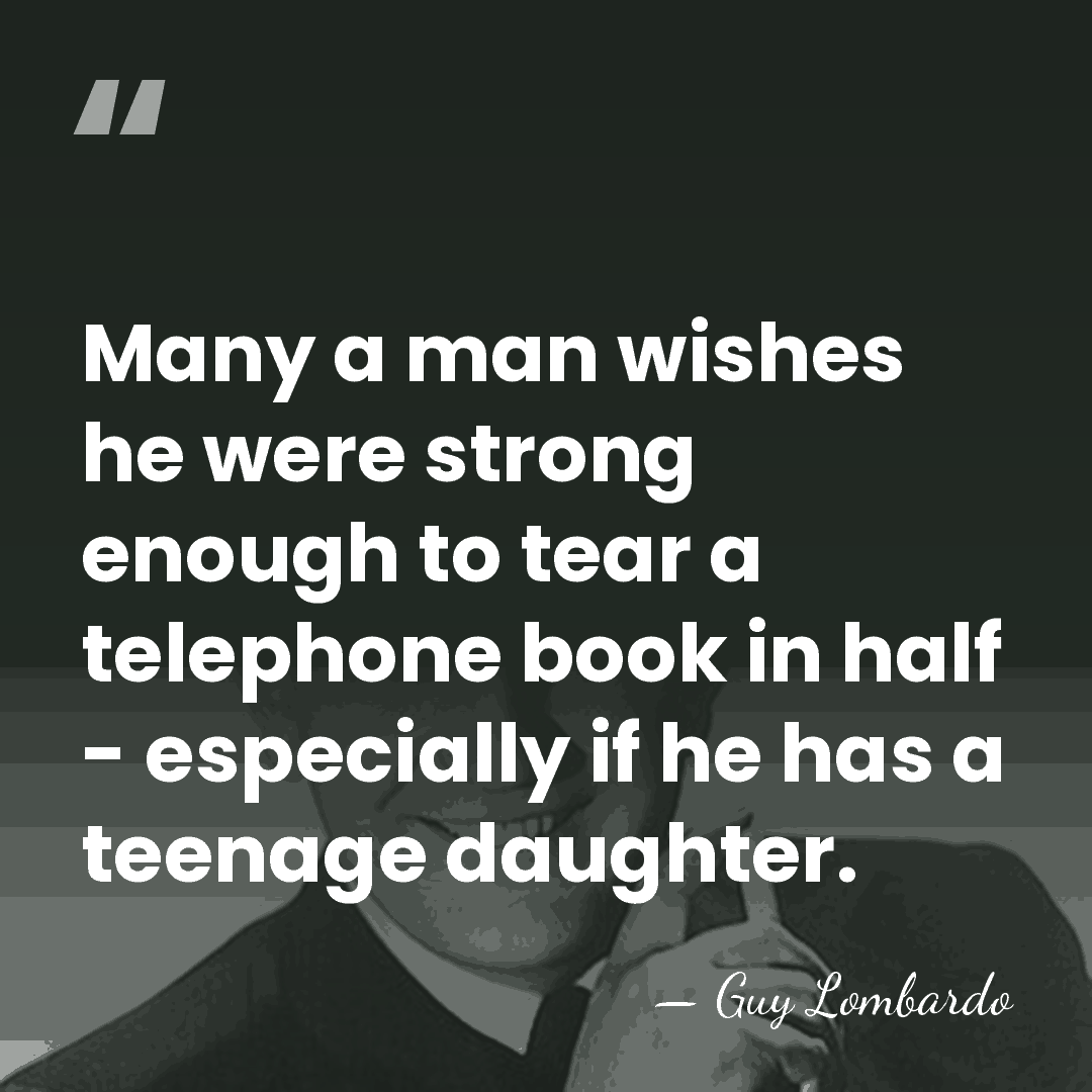 Many a man wishes he were strong enough to tear a telephone&hellip; - Guy Lombardo