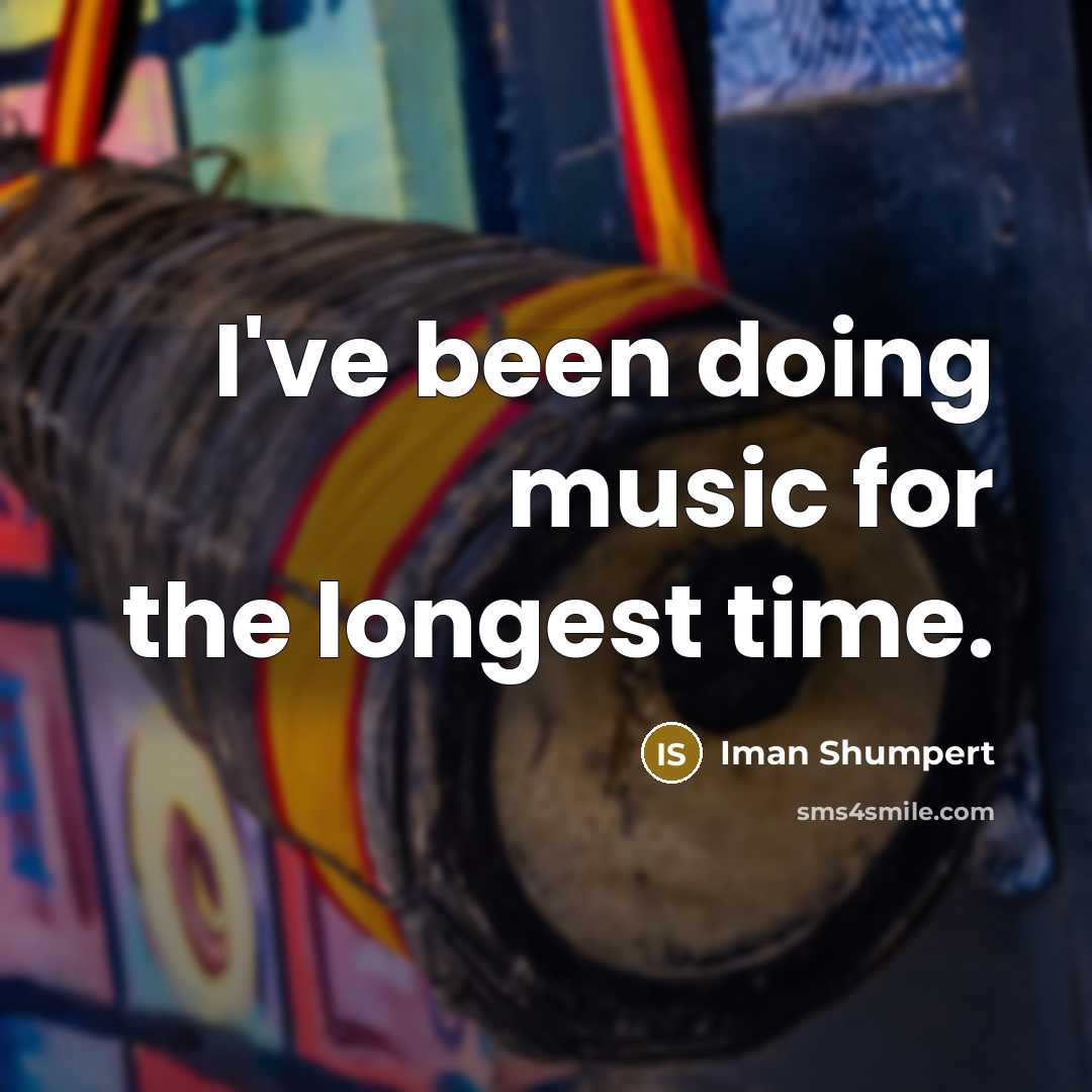 “I've been doing music for the longest time.…” quote by Iman Shumpert