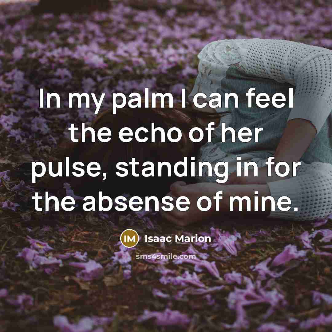 “In my palm I can feel the echo of her…” quote by Isaac Marion
