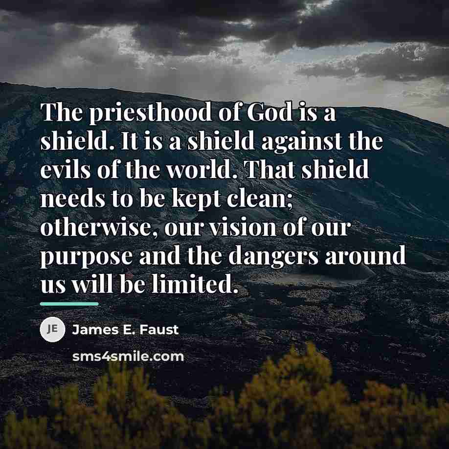 “The priesthood of God is a shield. It is a…” quote by James E. Faust