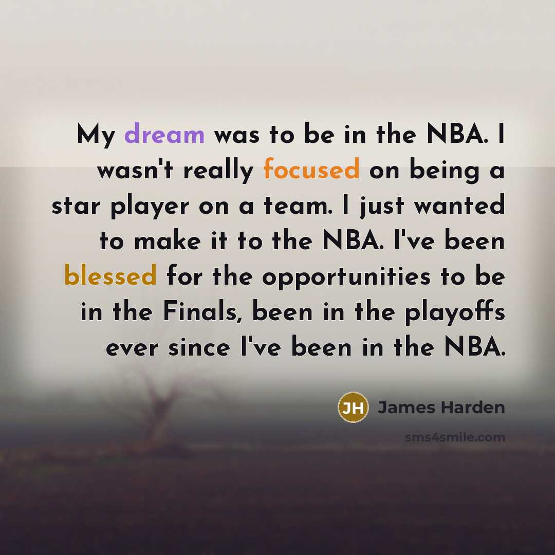 “My dream was to be in the NBA. I wasn't…” quote by James Harden
