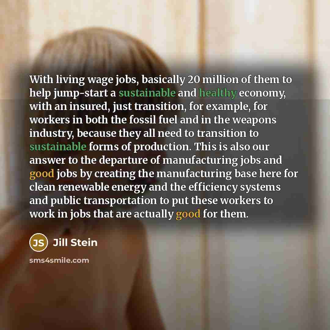 “With living wage jobs, basically 20 million of them to…” quote by Jill Stein