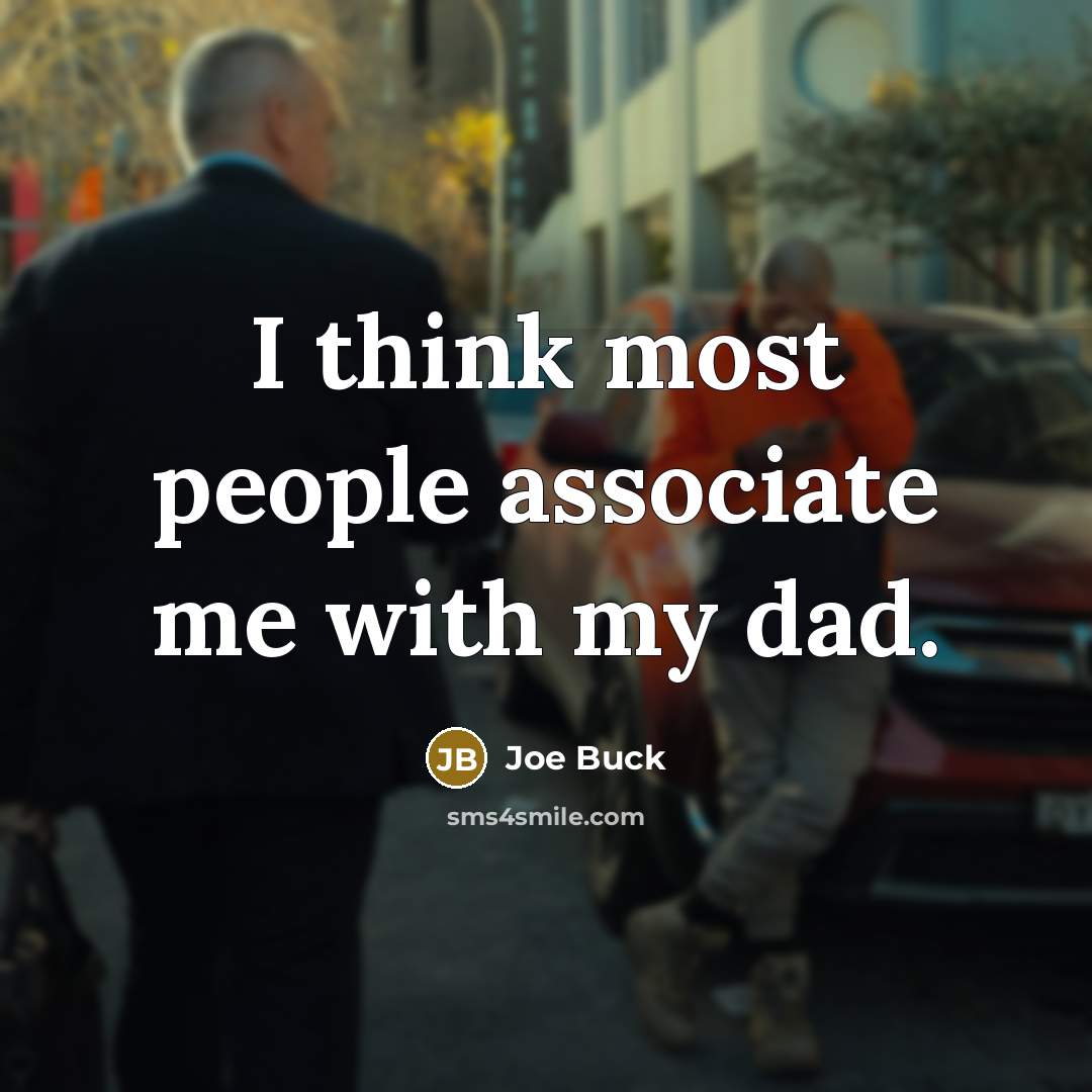 “I think most people associate me with my dad.…” quote by Joe Buck