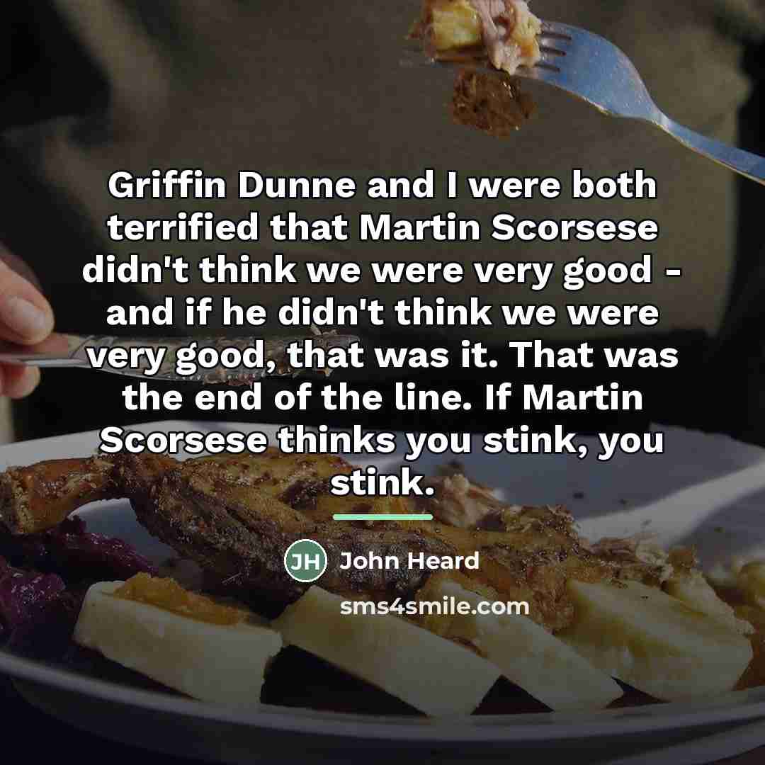 “Griffin Dunne and I were both terrified that Martin Scorsese…” quote by John Heard