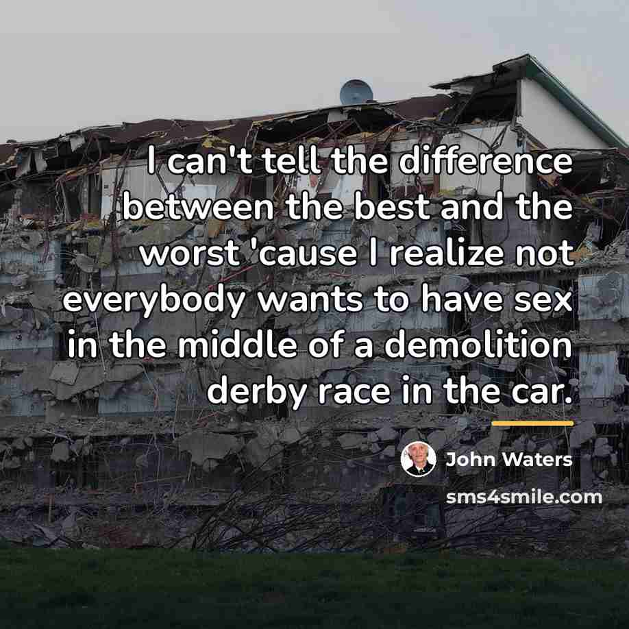 “I can't tell the difference between the best and the…” quote by John Waters