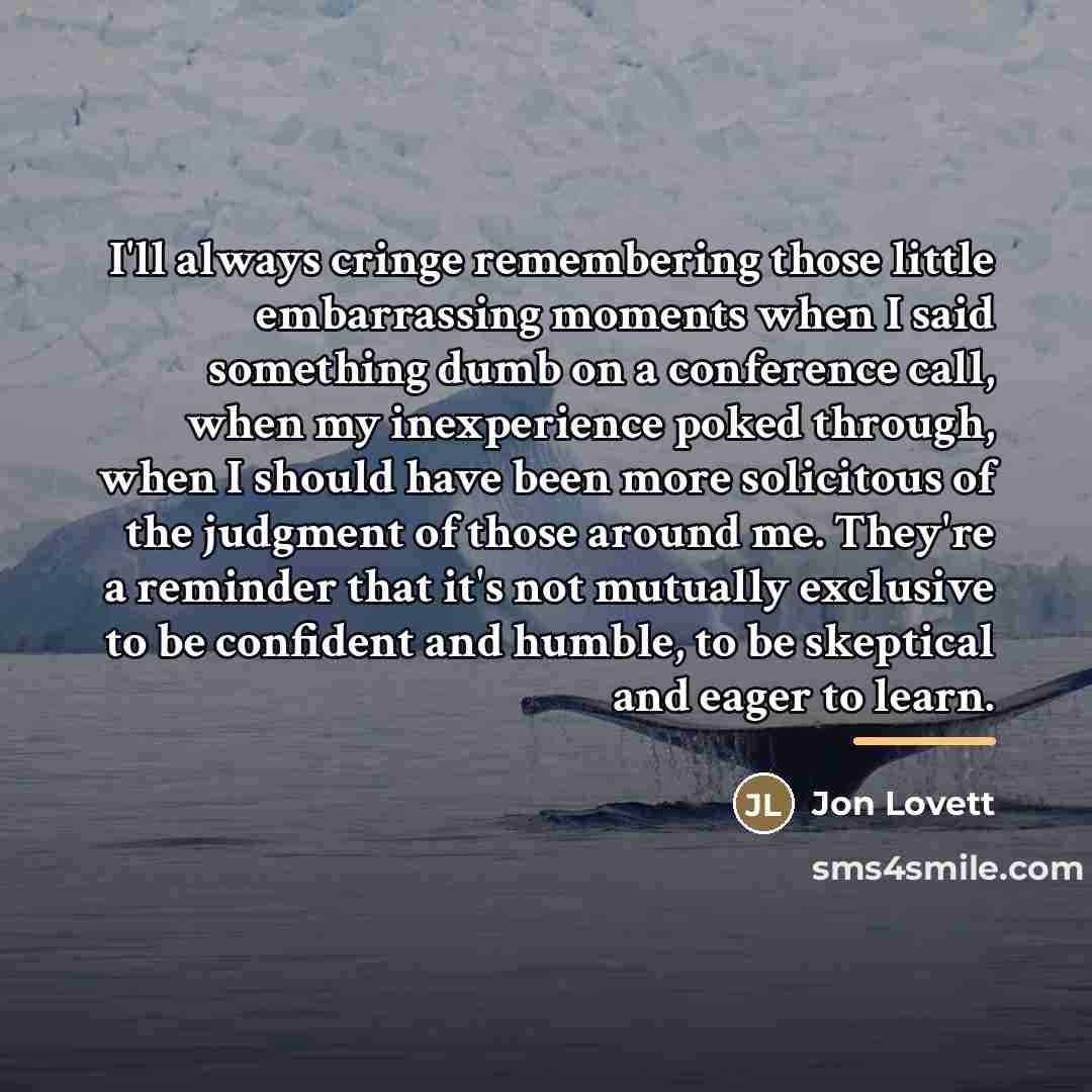 “I'll always cringe remembering those little embarrassing moments when I…” quote by Jon Lovett
