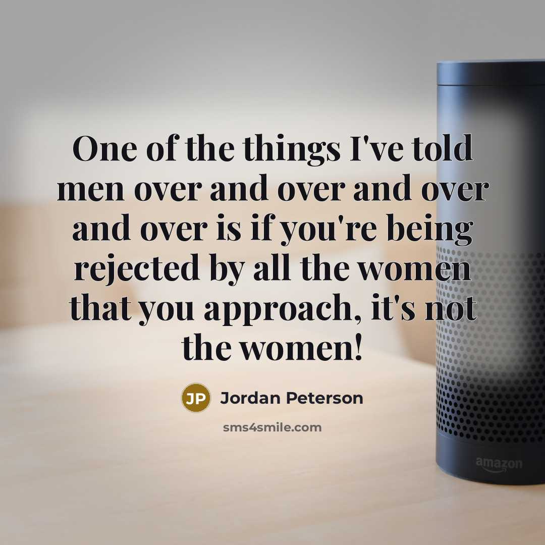 “One of the things I've told men over and over…” quote by Jordan Peterson