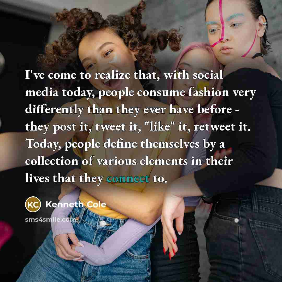 “I've come to realize that, with social media today, people…” quote by Kenneth Cole