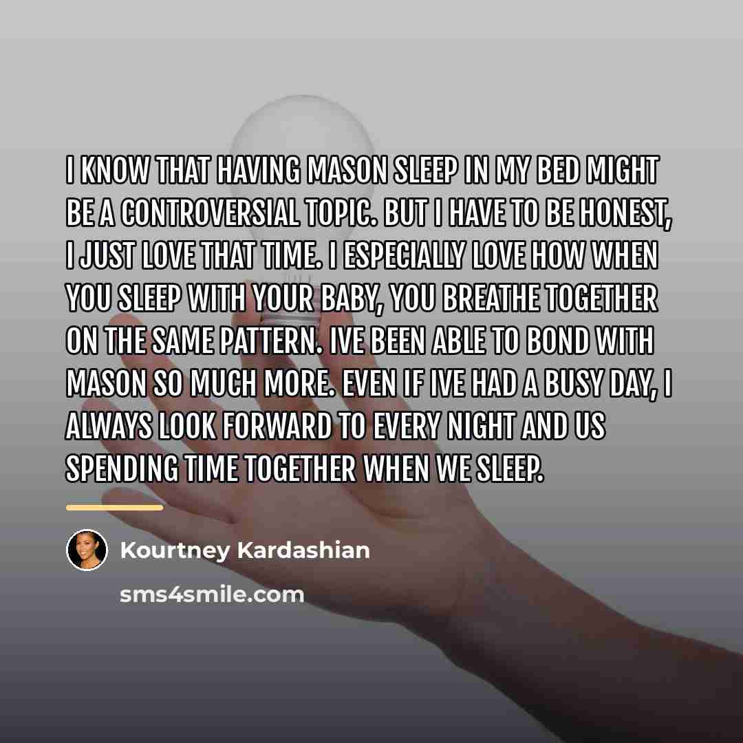 “I know that having Mason sleep in my bed might…” quote by Kourtney Kardashian